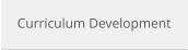Curriculum Development